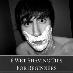6 Wet Shaving Tips for Beginners